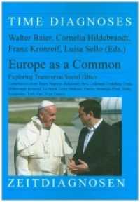 Europe as a Common : Exploring Transversal Social Erhics. Volume I (Zeitdiagnosen 46) （2020. 304 S. 21,0 cm）