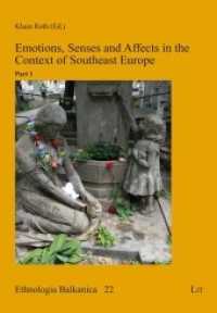 Emotions, Senses and Affects in the Context of Southeast Europe : Part 1 (Ethnologia Balkanica 22) （2020. 224 S. 21,0 cm）