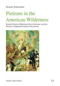 Pietisms in the American Wilderness : Heinrich Melchior Mühlenberg, David Zeisberger, and their Missions in Eighteenth-Century North America (Atlantic Cultural Studies 15) （2023. 296 S. 21 cm）