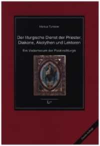 Der liturgische Dienst der Priester, Diakone, Akolythen und Lektoren : Ein Vademecum der Pastoralliturgik. Zweite neu bearbeitete, erweiterte und ergänzte Auflage (Einführungen: Theologie / Introductions: Theology 13) （2. Aufl. 2021. 270 S. 23 cm）