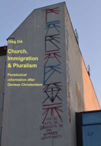 Church, Immigration & Pluralism : Paradoxical reformation after German Christendom (Theologie 122) （2022. 364 S. 21 cm）