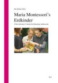Maria Montessori's Erdkinder : A Revolutionary Concept for Educating Adolescents (Impulse der Reformpädagogik 34) （2022. 340 S. 21 cm）