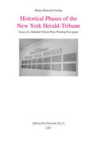 Historical Phases of the New York Herald-Tribune : Facets of a Multiple Pulitzer Prize-Winning Newspaper (Pulitzer Prize Panorama 32) （2022. 210 S. 21 cm）