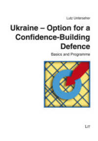 Ukraine - Option for a Confidence-Building Defence : Basics and Programme (Politikwissenschaft 233) （2024. 88 S. 21 cm）