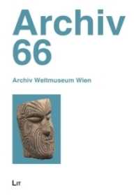 Archiv 66 (Archiv Weltmuseum Wien .66) （2017. 160 S. 23.5 cm）