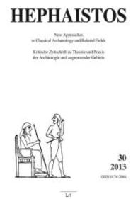 30/2013 (Hephaistos. Kritische Zeitschrift zu Theorie und Praxis der Archäologie und angrenzender Gebiete .30) （2016. 184 S. 29.7 cm）