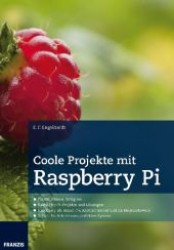Coole Projekte mit Raspberry Pi : Praxis, Wissen fertig los... Raspberry-Pi-Projekte und Lösungen. Raspberry als Smart-TV, AirPrint-Server und im Heimnetzwerk. Schritt für Schritt zum perfekten System （2013. 258 S. m. zahlr. z. Tl. farb. Abb. 24 cm）