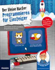 Der kleine Hacker: Programmieren für Einsteiger， m. DVD-ROM : Mit Scratch schnell und effektiv programmieren lernen. Coole Spiel- und Bauprojekte programmieren (Der kleine Hacker)