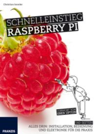 Schnelleinstieg Raspberry Pi B+ : Alles drin: Installation， Bedienung und Elektronik für die Praxis (Franzis Professional Series)