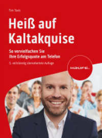 Heiß auf Kaltakquise : So vervielfachen Sie Ihre Erfolgsquote am Telefon (Haufe Fachbuch 00454) （5. Aufl. 2024. 247 S. m. Abb. 230.000 mm）