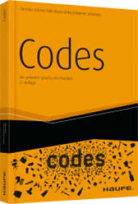 Codes : Die geheime Sprache der Produkte (Haufe Fachbuch 00285) （2. Aufl. 2012. 225 S. m. 113 z. Tl. farb. Abb. 245.000 mm）