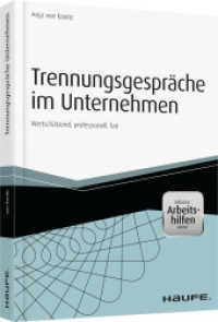 Trennungsgespräche im Unternehmen - inkl. Arbeitshilfen online : Wertschätzend, professionell, fair (Haufe Fachbuch 14002) （1. Aufl. 2014. 224 S. 230.000 mm）