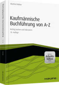 Kaufmännische Buchführung von A-Z - inkl. Arbeitshilfen online : Richtig buchen und bilanzieren (Haufe Fachbuch 01129) （10. Aufl. 2014. 366 S. 230.000 mm）