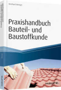 Praxishandbuch Bauteil- und Baustoffkunde : Bauphysikalische Grundlagen, Bauteile und Baukonstruktionen. inkl. Arbeitshilfen online (Haufe Fachbuch) （1. Auflage. 2017. 256 S. 240.000 mm）