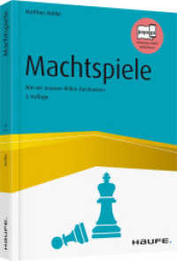 Machtspiele : Wie wir unseren Willen durchsetzen (Haufe Fachbuch 10088) （3. Aufl. 2017. 226 S. 230.000 mm）