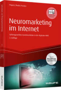 Neuromarketing im Internet : Gehirngerechtes Kundenerlebnis in der digitalen Welt. Jetzt mit Industrie 4.0 Special. Papego, kostenlos mobil weiterlesen (Haufe Fachbuch) （3. Aufl. 2018. 208 S. 245.000 mm）