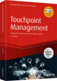 Touchpoint Management : Entlang der Customer Journey erfolgreich agieren. Neue Arbeitshilfen online (Haufe Fachbuch) （2. Aufl. 2018. 393 S. 245.000 mm）