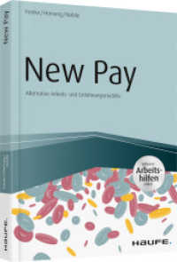 New Pay - Alternative Arbeits- und Entlohnungsmodelle : Alternative Arbeits- und Entlohnungsmodelle. Inklusive Arbeitshilfen online (Haufe Fachbuch) （1. Aufl. 2019. 285 S. 236.000 mm）