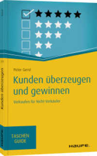 Kunden &uuml;berzeugen und gewinnen : Verkaufen f&uuml;r Nicht-Verk&auml;ufer. Mit TaschenGuide Downloads (Haufe TaschenGuide 319) （2019. 128 S. 164.000 mm）