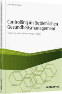 Controlling im Betrieblichen Gesundheitsmanagement : Instrumente, Kennzahlen und Best Practices (Haufe Fachbuch) （2019. 183 S. 230.000 mm）