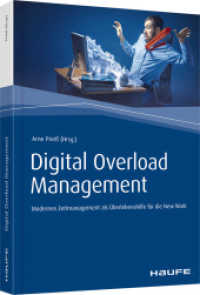Digital Overload Management : Modernes Zeitmanagement als Überlebenshilfe in der New Work (Haufe Fachbuch) （2019. 295 S. 245.000 mm）