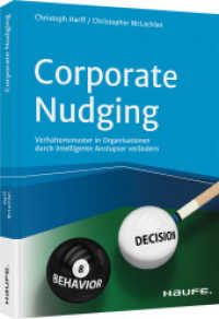 Corporate Nudging : Verhaltensmuster in Organisationen durch intelligente Anstupser verändern (Haufe Fachbuch) （1. Auflage 2021. 2021. 234 S. 240.000 mm）