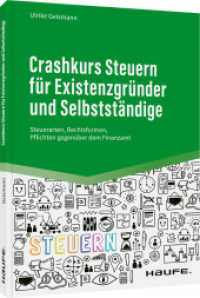 Crashkurs Steuern f&uuml;r Existenzgr&uuml;nder und Selbstst&auml;ndige : Steuerarten, Rechtsformen, Pflichten gegen&uuml;ber dem Finanzamt (Haufe Fachbuch) （1. Auflage 2022. 2022. 152 S. 230.000 mm）