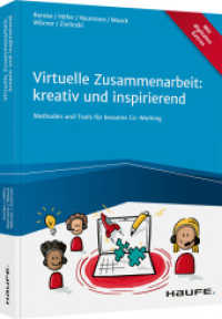 Virtuelle Zusammenarbeit: kreativ und inspirierend : Methoden und Tools für besseres Co-Working (Haufe Fachbuch) （1. Auflage 2021. 2021. 183 S. 240.000 mm）