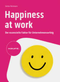 Happiness at Work - Der essenzielle Faktor f&uuml;r Unternehmenserfolg (Haufe Fachbuch) （1. Auflage 2024. 2024. 204 S. 236.000 mm）