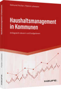 Haushaltsmanagement in Kommunen : Erfolgreich steuern und budgetieren (Haufe Fachbuch) （1. Auflage 2022. 2022. 224 S. 240.000 mm）