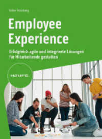 Employee Experience : Erfolgreich agile und integrierte Lösungen für Mitarbeitende gestalten (Haufe Fachbuch) （1. Auflage 2023. 2023. 236 S. 230.000 mm）