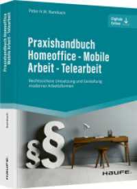 Praxishandbuch Homeoffice - Mobile Arbeit - Telearbeit : Rechtssichere Umsetzung und Gestaltung moderner Arbeitsformen (Haufe Fachbuch) （1. Auflage 2024. 2024. 280 S.）