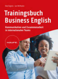 Trainingsbuch Business English : Kommunikation und Zusammenarbeit in internationalen Teams. Verhandlungen auf Englisch führen, selbstbewusst auf Englisch telefonieren und korrespondieren. (Haufe Fachbuch) （1. Auflage 2023. 2023. 280 S. 230.000 mm）