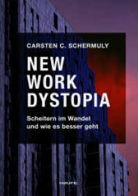 New Work Dystopia : Scheitern im Wandel und wie es besser geht (Haufe Fachbuch) （1. Auflage 2023）