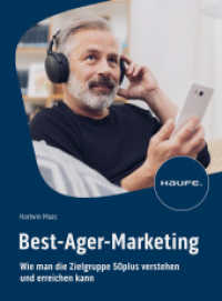 Best-Ager-Marketing : Wie man die Zielgruppe 50plus verstehen und erreichen kann (Haufe Fachbuch) （1. Auflage 2023. 2023. 256 S. 230.000 mm）