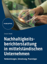 Nachhaltigkeitsberichterstattung in mittelständischen Unternehmen : Vorbereitung, Umsetzung, Praxistipps (Haufe Fachbuch) （1. Auflage 2024. 2024. 250 S.）