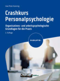 Crashkurs Personalpsychologie : Organisations- und arbeitspsychologische Grundlagen für die Praxis (Haufe Fachbuch) （2. Aufl. 2024. 200 S.）