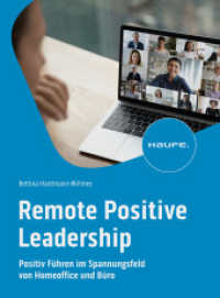 Remote Positive Leadership : Positive Führung und Selbstführung im Spannungsfeld von Homeoffice und Büro (Haufe Fachbuch) （1. Auflage 2024. 2024. 224 S.）