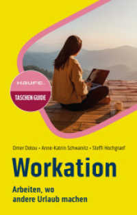 Workation : Arbeiten, wo andere Urlaub machen (Haufe TaschenGuide 367) （1. Auflage 2024. 2024. 128 S. 165.000 mm）