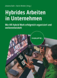 Hybrides Arbeiten in Unternehmen : Wie HR Hybrid Work erfolgreich organisiert und weiterentwickelt (Haufe Fachbuch) （1. Auflage 2024. 2024. 280 S. 230.000 mm）