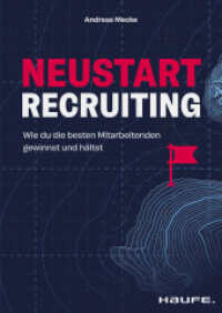 Neustart Recruiting : Wie du die besten Mitarbeitenden gewinnst und hältst (Haufe Fachbuch) （1. Auflage 2024. 2024. 146 S. 235.000 mm）