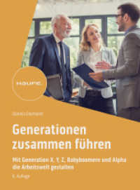 Generationen zusammen führen : Mit Generation X, Y, Z, Alpha und Babyboomern die Arbeitswelt gestalten (Haufe Fachbuch) （4. Aufl. 2024. 368 S. 230.000 mm）