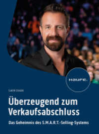 &Uuml;berzeugend zum Verkaufsabschluss : Das Geheimnis des S.M.A.R.T.-Selling-Systems (Haufe Fachbuch) （1. Auflage 2024. 2024. 140 S. 236.000 mm）