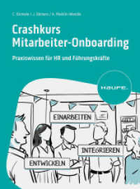 Crashkurs Mitarbeiter-Onboarding : Praxiswissen f&uuml;r HR und F&uuml;hrungskr&auml;fte （3. Aufl. 2024. 180 S. 230.000 mm）