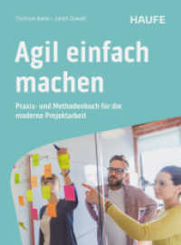Agil einfach machen : Praxis- und Methodenbuch für die moderne Projektarbeit. Über 60 praktische Methoden für agiles Projektmanagement mit SCRUM, Design Thinking, Lean Startup und Co. （1. Auflage 2025. 2025. 244 S. 236.000 mm）