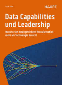 Data Capabilities und Leadership : Warum eine datengetriebene Transformation mehr als Technologie braucht (Haufe Fachbuch) （1. Auflage 2025. 2025. 234 S. 236.000 mm）