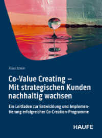 Co-Value Creating - Mit strategischen Kunden nachhaltig wachsen : Ein Leitfaden zur Entwicklung und Implementierung erfolgreicher Co-Creation-Programme (Haufe Fachbuch) （1. Auflage 2025. 2025. 230 S.）