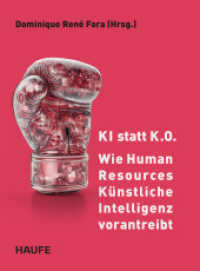 KI statt K.O. - Wie Human Resources K&uuml;nstliche Intelligenz vorantreibt (Haufe Fachbuch) （1. Auflage 2026. 2026. 250 S.）