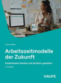 Arbeitszeitmodelle der Zukunft : Arbeitszeiten flexibel und attraktiv gestalten (Haufe Fachbuch) （4. Aufl. 2026. 240 S. 240.000 mm）