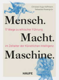 Mensch. Macht. Maschine. : 17 Wege zu ethischer F&uuml;hrung im Zeitalter der K&uuml;nstlichen Intelligenz (Haufe Fachbuch) （1. Auflage 2026. 2026. 250 S.）